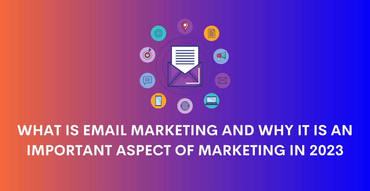 Why Email Marketing Is An Important Aspect Of Marketing In 2024
